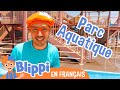 Blippi au parc aquatique  blippi en franais  vidos ducatives pour enfants