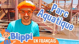 Blippi au parc aquatique | Blippi en français | Vidéos éducatives pour enfants