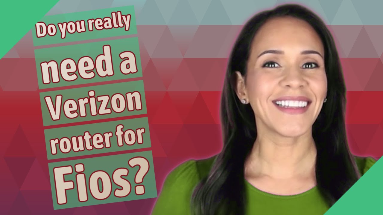 Do You Really Need A Verizon Router For Fios?