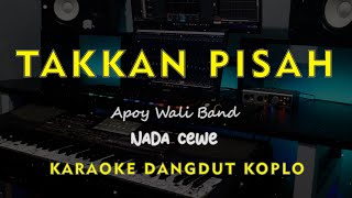 Takkan Pisah  Eren   Karaoke Dangdut Koplo Nada Nada Cewe Female 