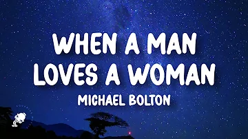 Michael Bolton - When A Man Loves A Woman (Lyrics)