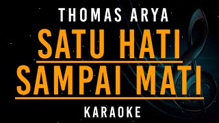 Satu Hati Sampai Mati - Thomas Arya - Karaoke