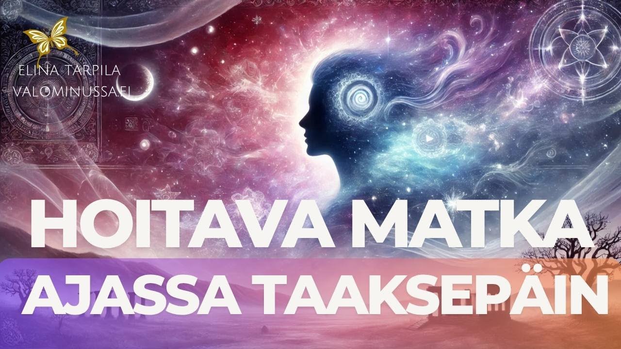 Entiset elämät  -syvämeditaatio | Hoitava matka alitajunnan viisauteen.