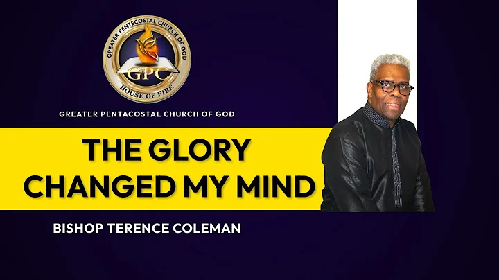 The Glory Change My Mind | Bishop Terence E. Colem...