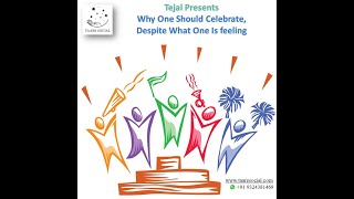 Why One Should Celebrate, Despite What One Is feeling - A talk by Tejal Shah @taaresocial