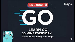 Learn Go Programming in 30 Mins Everyday | Day - 4 | Arrays, Slices, Strings and Maps