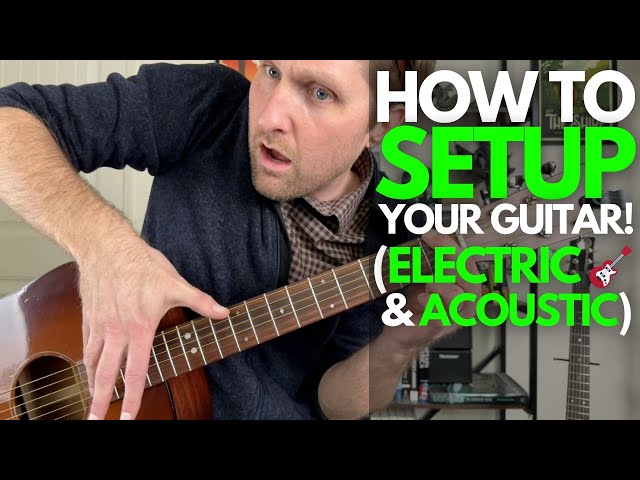 Guitar Setup Tutorial for Acoustic and Electric - Guitar Lessons with Stuart! class=