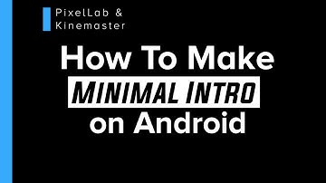 How To Make Minimal Intro on Android | Kinemaster & PixelLab Tutorial