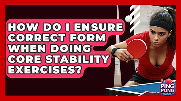 How Do I Ensure Correct Form When Doing Core Stability Exercises? - Ping Pong Prodigy