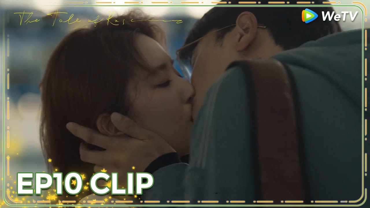 ENG SUB | Clip EP10 | Goodbye kiss 🥹 | WeTV | The Tale of Rose