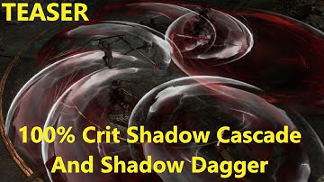 100% Crit Shadow Cascade with Shadow Daggers TEASER 0.8.2G Last Epoch