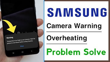 Samsung Camera Warning Temperature is Too High Problem Solve