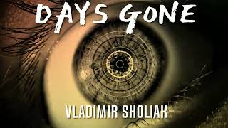 Days Gone - (Vladimir Sholiak original track 2022)