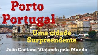 PORTUGAL: PORTO UMA CIDADE SURPREENDENTE