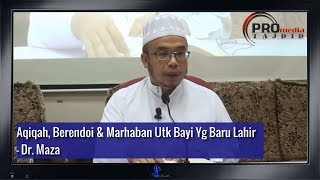 Aqiqah, Berendoi & Marhaban Utk Bayi Yg Baru Lahir - Dr. Maza