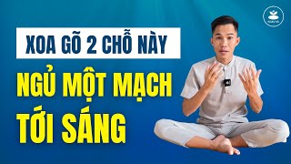 🔴Mất Ngủ Kinh Niên Xoa Và Gõ Vào 2 Chỗ Này Nằm Lên Giường Đặt Lưng Ngủ Thẳng Giấc Tới Sáng | Nam Hà