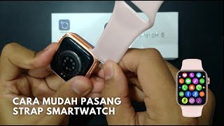 Cara Mudah Pasang Strap Smartwatch T500 Plus