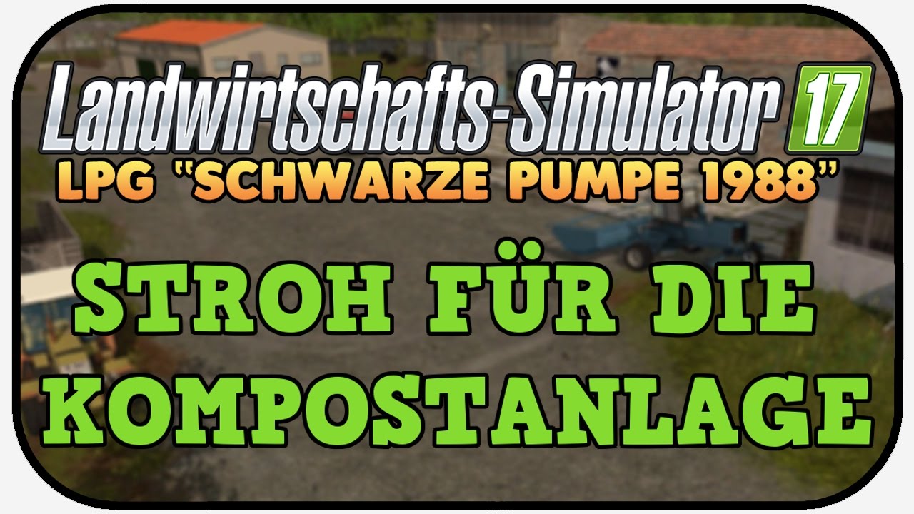 LS17 OSTALGIE - STROH FÜR DIE KOMPOSTANLAGE 