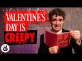 Valentine's Day is Creepy thumbnail