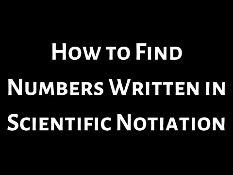 How to Find the Numbers that are Written in Scientific Notation