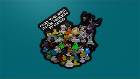 Find The Epic Duck Badges Part 1 (Look in the description first!)
