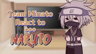 Team Minato react to ??? | Naruto shippūden