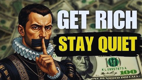How To Get Rich Without Anyone Knowing –  9 Hidden Machiavelli’s Rules of Wealth