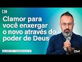 CLAMOR PARA VOCÊ ENXERGAR O NOVO ATRAVÉS DO PODER DE DEUS - SÉRIE SALMO 77 - VERSÍCULO 12 - 31/05