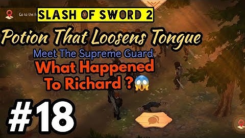 Slash Of Sword 2 #18 Potion That Loosens Tongue/ Meet The Supreme Guard/ What Happened To Richard