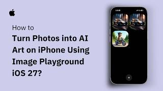 How to Turn Photos into AI Art on iPhone Using Image Playground (iOS 27)