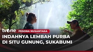 Menjelajahi Lembah Purba di Situ Gunung Sukabumi | Pesona Nusantara tvOne