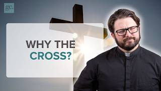Why Did God Choose a Cross