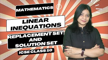 LINEAR INEQUATIONS |Replacement Set and Solution set|CLASS 10|ICSE