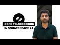 How to Add custom icons to the Accordion Block in Squaresapce 7.1 - 2025