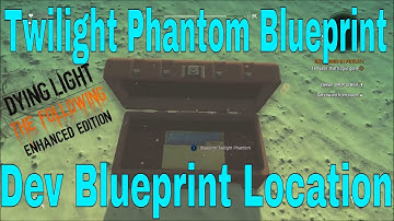 Twilight Phantom Developer Blueprint // Dying Light The Following