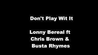 Watch Lonny Bereal Dont Play Wit It video