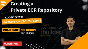 Day 28: Creating a Private ECR Repository | 100 Days of Cloud (AWS)