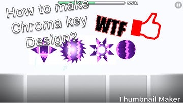 Geometry dash how to make chroma key design