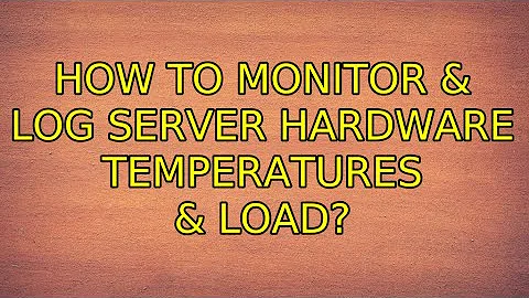 Ubuntu: How to monitor & log server hardware temperatures & load? (7 Solutions!!)