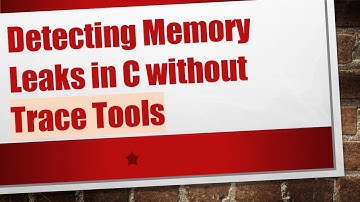 Detecting Memory Leaks in C without Trace Tools