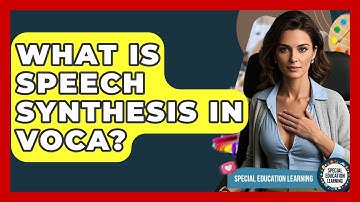 What Is Speech Synthesis In VOCA? - Special Education Learning