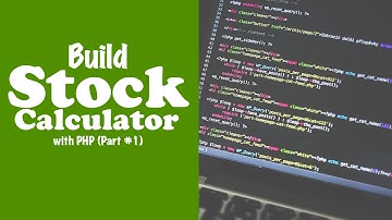 Stock Market Calculator with PHP (Part 1)