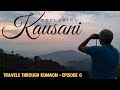 Kausani Tourist Places Uttrakhand | कौसानी | Episode 6