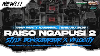 DJ RAISO NGAPUSI 2 TRAP PARTY × VELOCITY_BASS NGUK BONANG CREW FT SHARAPOVA AUDIO BY ARDI DISCJOKEY