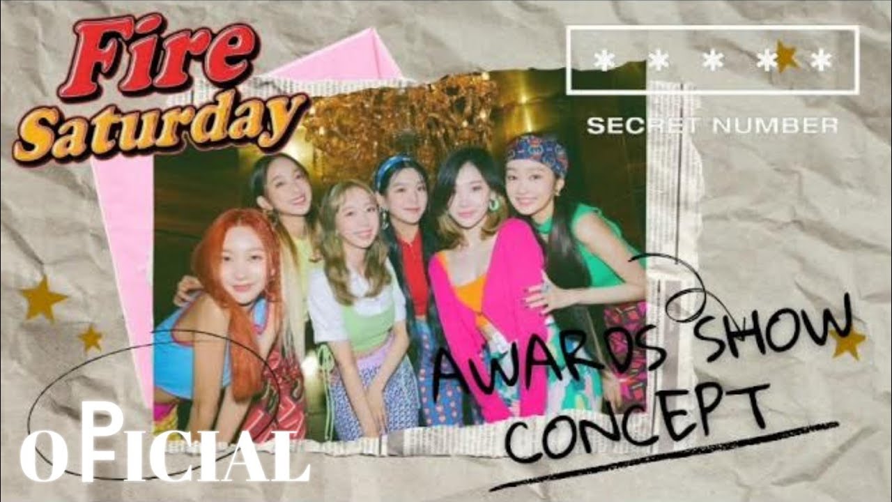 SECRET NUMBER - FIRE SATURDAY (AWARDS SHOW CONCEPT)