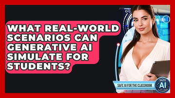 What Real-world Scenarios Can Generative AI Simulate For Students? - Safe AI for The Classroom