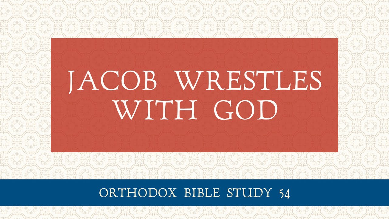 Genesis 32:1-32 - Jacob Wrestles with God (Orthodox Bible Study)