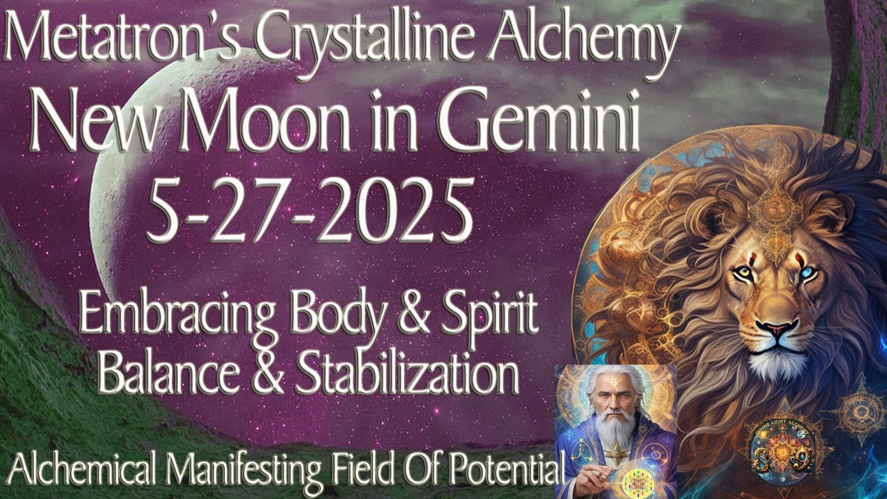 Metatron’s Alchemy Gemini New Moon: Body & Spirit Synchronicity