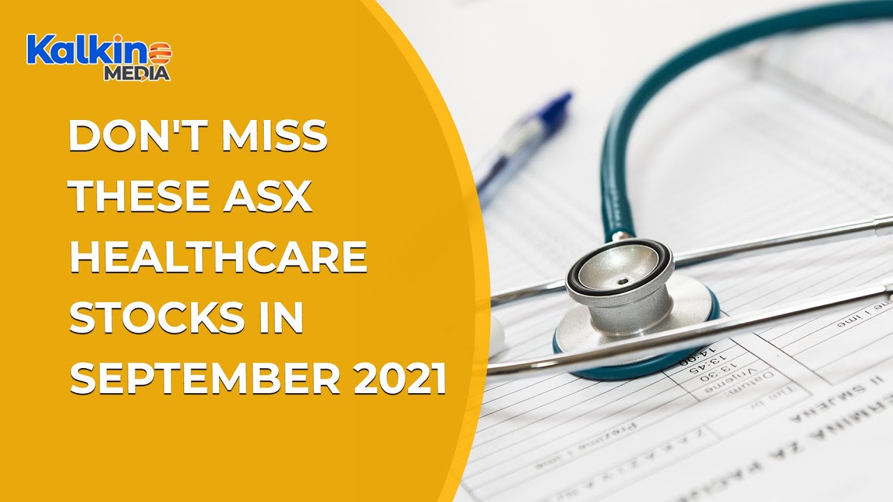Don't miss these ASX Healthcare stocks in September 2021