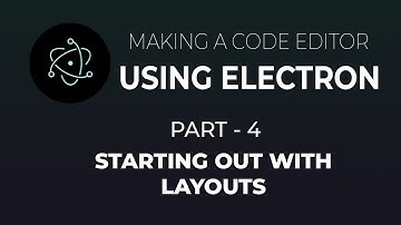Making a native code editor using electronjs.  Part 4: Starting out with layouts
